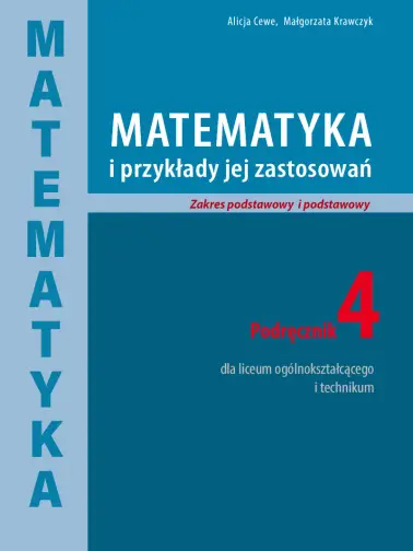 Matematyka i przykłady jej zastosowań 4. Zakres podstawowy i rozszerzony