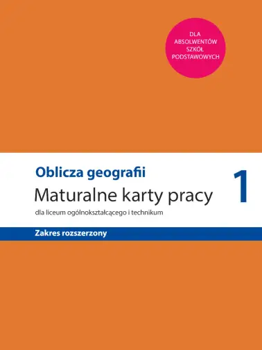 Oblicza geografii 1. Maturalne karty pracy zakres rozszerzony