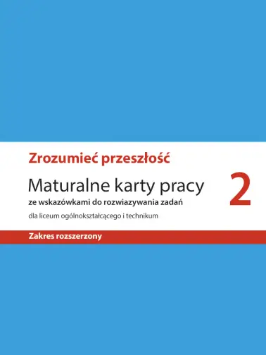 Zrozumieć przeszłość 2. Maturalne karty pracy zakres rozszerzony. Wydanie 2020