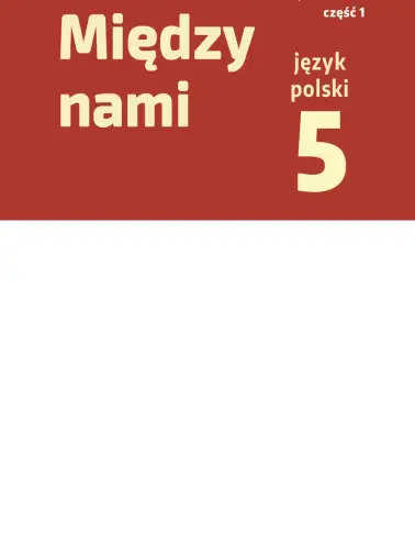 Między nami 5. Zeszyt ćwiczeń cz. 1