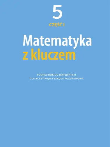 Matematyka z kluczem 5. Podręcznik cz. 1
