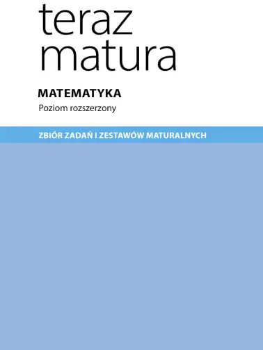 Teraz matura. Matematyka. Zbiór zadań poziom rozszerzony