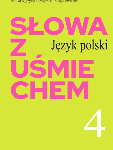 Słowa z uśmiechem 4. Nauka o języku. Ortografia