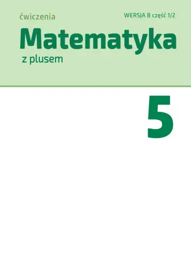 Matematyka z plusem 5. Arytmetyka. Wersja B