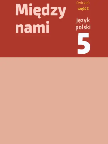 Między nami 5. Zeszyt ćwiczeń cz. 2