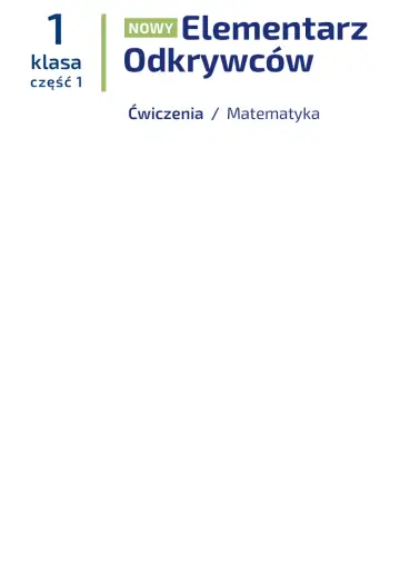 Elementarz Odkrywców. Ćwiczenia. Matematyka. Cz.1