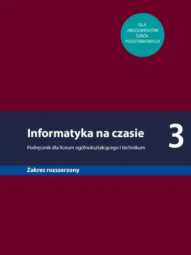 Informatyka na czasie 3. Podręcznik dla liceum ogólnokształcącego i technikum