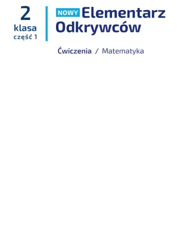Elementarz Odkrywców 2. Ćwiczenia matematyczne cz.1