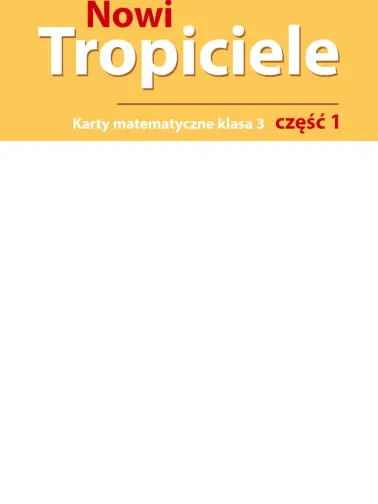 Nowi Tropiciele 3. Karty matematyczne. Cz. 1