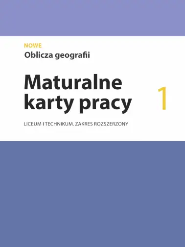 Odrabiamy odpowiedzi do Oblicza geografii 1. Maturalne karty pracy