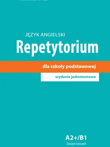 Język angielski. Repetytorium dla szkoły podstawowej A2+/B1
