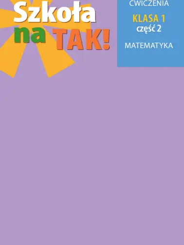 Szkoła na tak! Matematyka. Ćwiczenia. Cz. 2