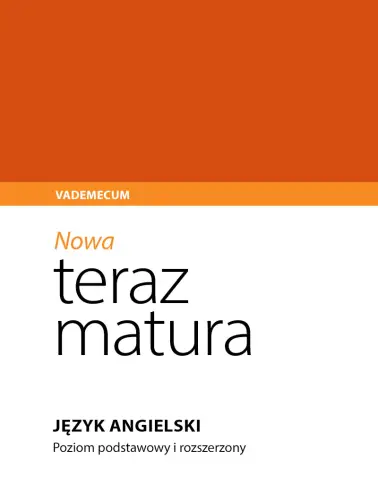 Vademecum  teraz matura. Język angielski. Poziom podstawowy i rozszerzony