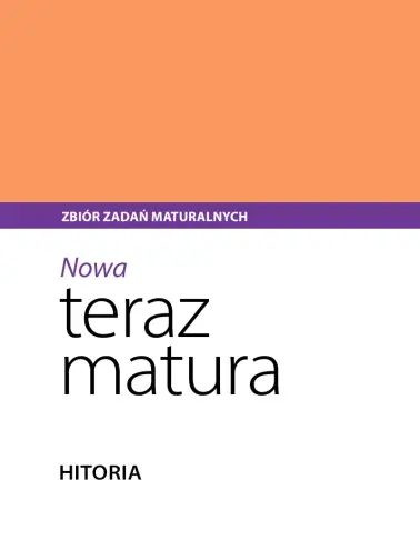 Nowa Teraz matura. Zbiór zadań maturalnych. Wydanie 2023
