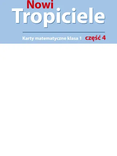 Nowi Tropiciele 1. Karty matematyczne. Cz. 4