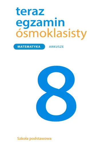Teraz egzamin ósmoklasisty. Arkusze