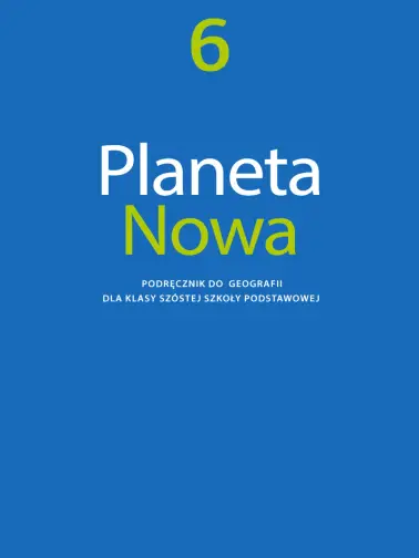 Planeta Nowa. Geografia. Podręcznik dla klasy 6 szkoły podstawowej