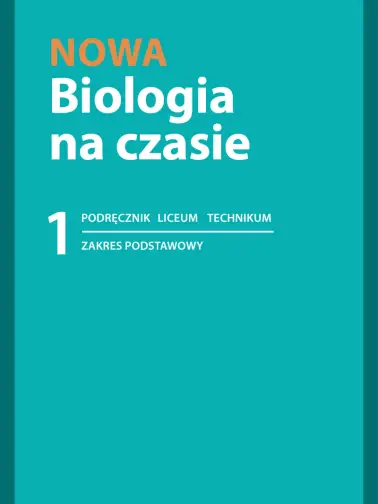 NOWA Biologia na czasie 1. Zakres podstawowy