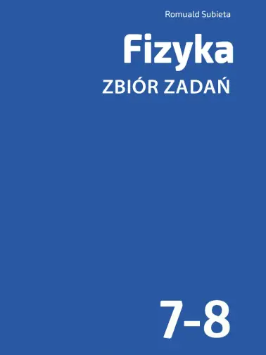 Fizyka. Zbiór zadań. Romuald Subieta. Klasy 7-8