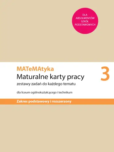MATeMAtyka 3. Maturalne karty pracy zakres podstawowy i rozszerzony