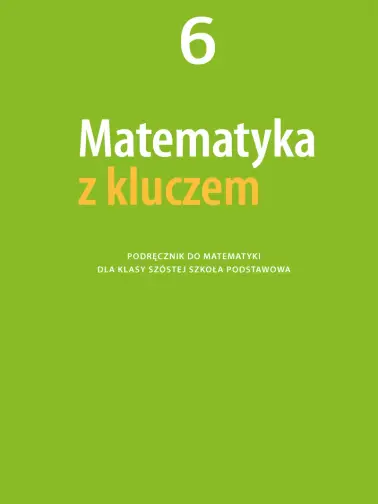 Matematyka z kluczem 6. Podręcznik cz. 1