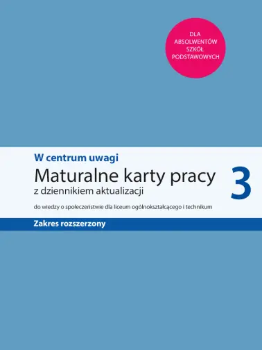 W centrum uwagi 3. Maturalne karty pracy zakres rozszerzony