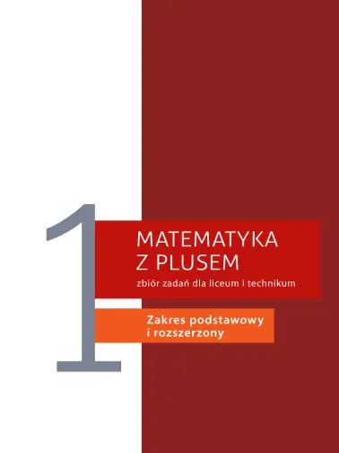 Matematyka z plusem 1. Zakres podstawowy i rozszerzony