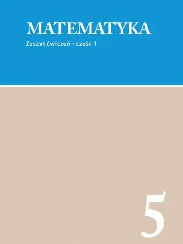 Matematyka 5. Zeszyt ćwiczeń cz. 1