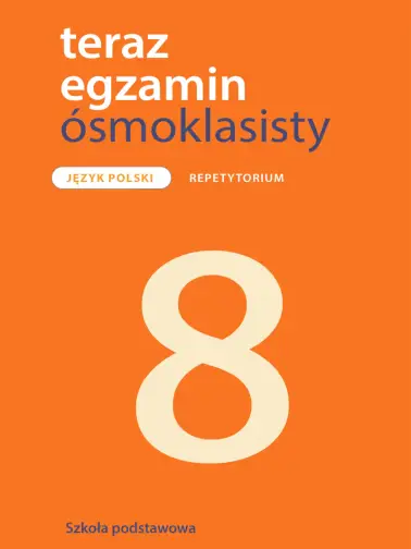 Teraz egzamin ósmoklasisty. Nowe wydanie. Repetytorium