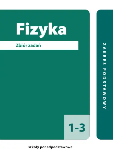 Fizyka. Zbiór zadań 1 - 3. Zakres podstawowy